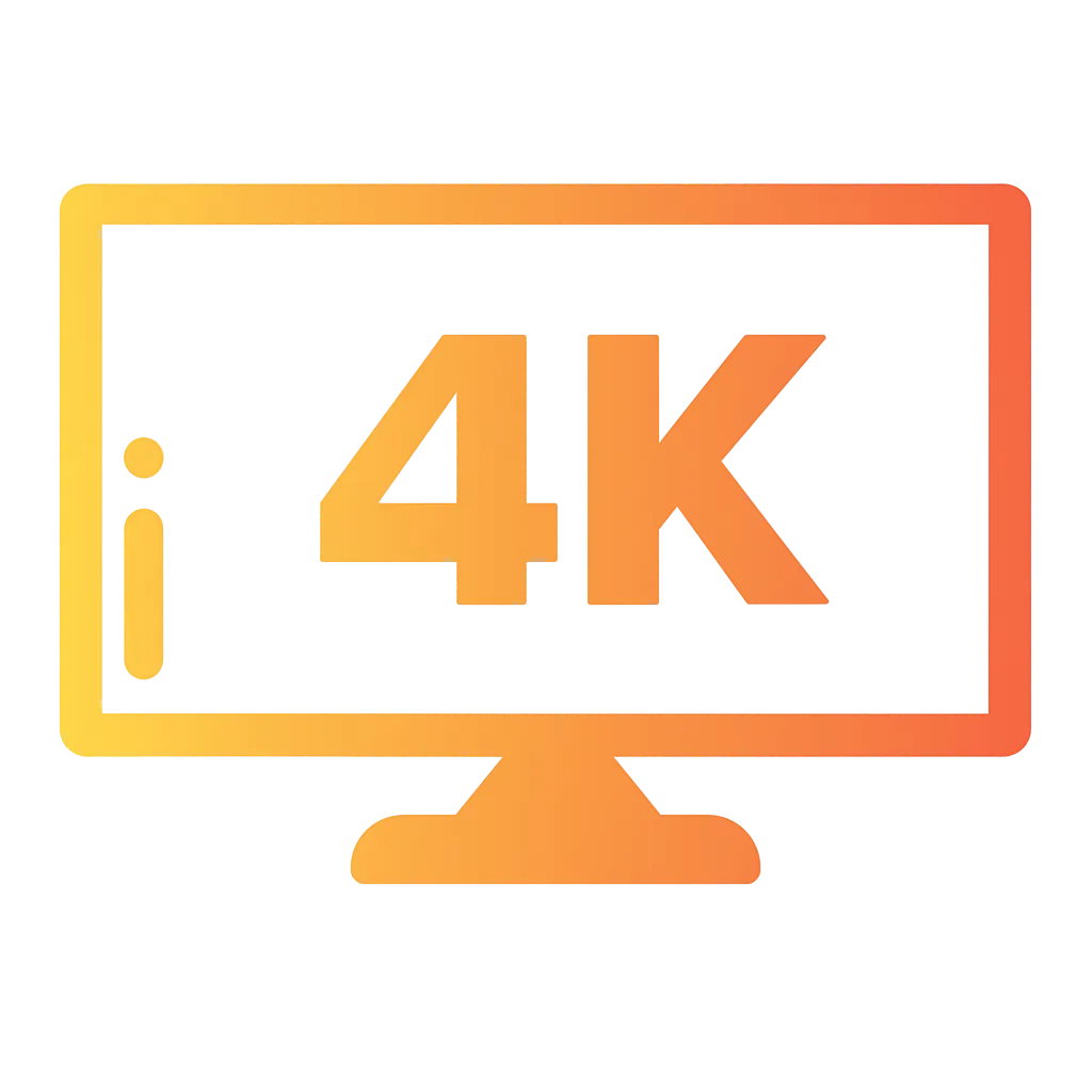 FHD and 4K Quality